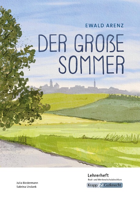 Der große Sommer - Ewald Arenz - Lehrerheft - Realschule und Werkrealschule - Julia Biedermann, Sabrina Undank