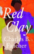 Cover-Bild zum Titel 'Red Clay' von 'Charles B Fancher'