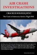 Cover-Bild zum Titel 'AIR CRASH INVESTIGATIONS - CRACKED SOLDER JOINT - The Crash of Indonesia AirAsia Flight 8501' von 'Dirk Barreveld'