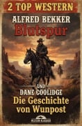 Cover-Bild zum Titel '2 Top Western: Blutspur / Die Geschichte von Wunpost' von 'Alfred Bekker'