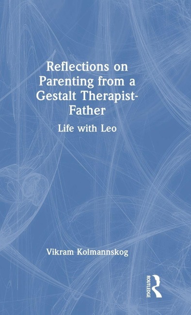 Reflections on Parenting from a Gestalt Therapist-Father - Vikram Kolmannskog