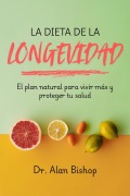 Cover-Bild zum Titel 'La dieta de la longevidad: el plan natural para vivir más y proteger tu salud' von 'Alan Bishop'