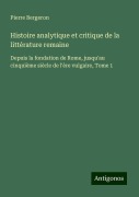 Cover-Bild zum Titel 'Histoire analytique et critique de la littérature remaine' von 'Pierre Bergeron'