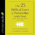 The 25 Biblical Laws of Partnering with God Lib/E: Powerful Principles for Success in Life and Work - Rubens Teixeira, William Douglas
