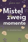 Cover-Bild zum Titel 'Mistelzweigmomente' von 'Maria Veit'