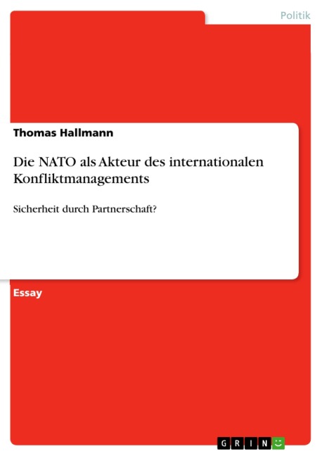 Die NATO als Akteur des internationalen Konfliktmanagements - Thomas Hallmann
