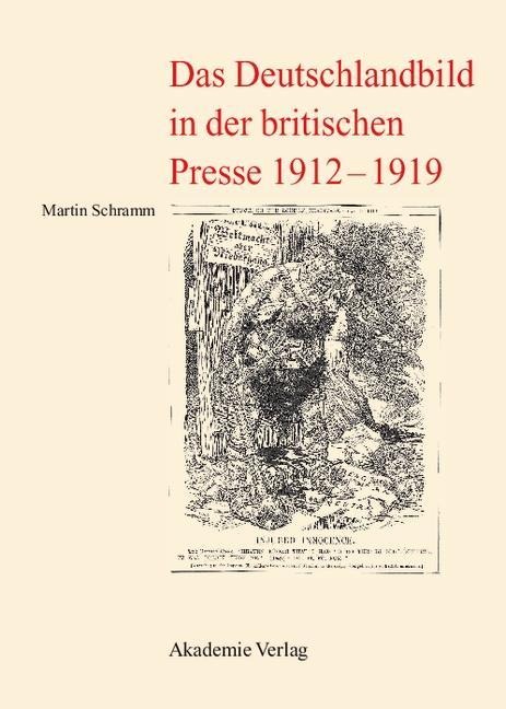 Das Deutschlandbild in der britischen Presse 1912-1919 - Martin Schramm