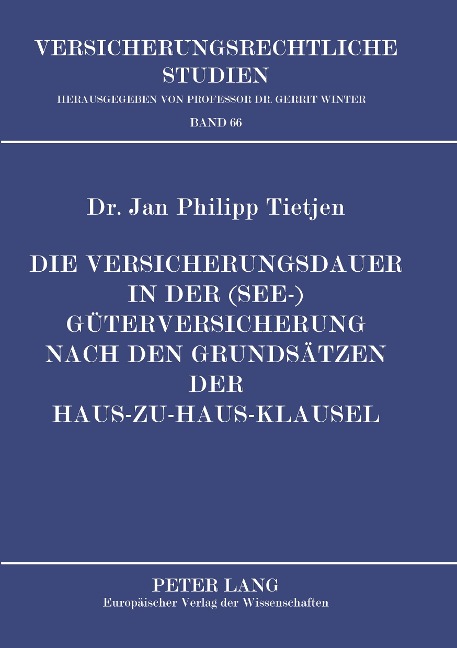 Die Versicherungsdauer in der (See-)Güterversicherung nach den Grundsätzen der Haus-zu-Haus-Klausel - Jan Philipp Tietjen