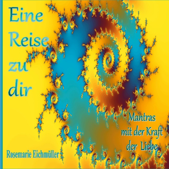 Eine Reise zu dir - Rosemarie Eichmüller