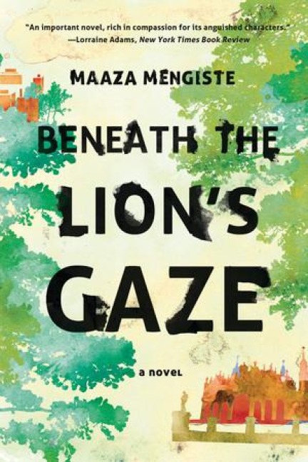 Beneath the Lion's Gaze - Maaza Mengiste