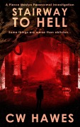 Cover-Bild zum Titel 'Stairway to Hell (Pierce Mostyn Paranormal Investigations, #2)' von 'Cw Hawes'