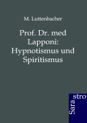 Cover-Bild zum Titel 'Prof. Dr. med Lapponi: Hypnotismus und Spiritismus' von 'M. Luttenbacher'