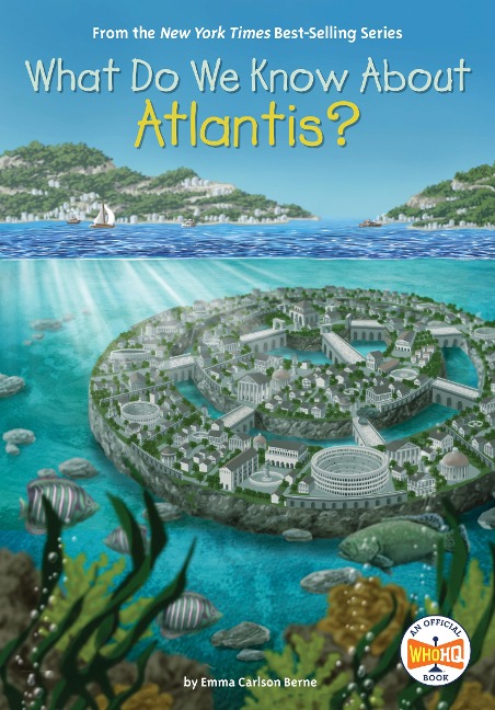 What Do We Know about Atlantis? - Emma Carlson Berne, Who Hq
