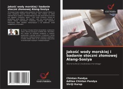 Cover-Bild zum Titel 'Jako¿¿ wody morskiej i badanie stoczni z¿omowej Alang-Sosiya' von 'Chintan Pandya, Aditee Chintan Pandya, Shriji Kurup'