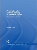 Cover-Bild zum Titel 'Provincial Life and the Military in Imperial Japan' von 'Stewart Lone'