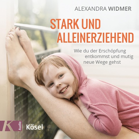 Stark und alleinerziehend - Alexandra Widmer