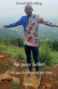 Cover-Bild zum Titel 'Né pour briller' von 'Samuel Eddy Mbog'