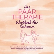 Cover-Bild zum Titel 'Das Paartherapie Workbook für Zuhause: Die besten Tools & Methoden aus der Paartherapie um Beziehungskonflikte zu lösen, Vertrauen aufzubauen und Partnerschaftsziele zu setzen - inkl. Sexualtherapie' von 'Alexandra Wagner'