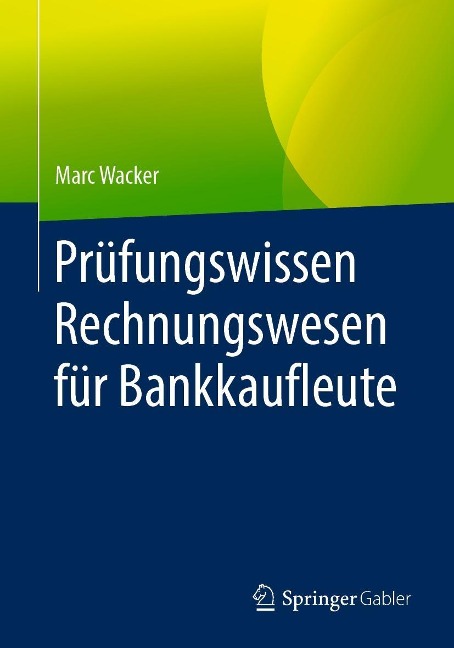 Prüfungswissen Rechnungswesen für Bankkaufleute - Marc Wacker
