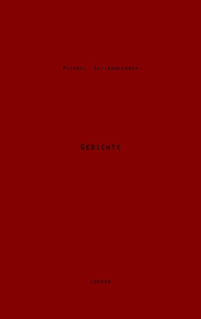 Gedichte - Michael Guttenbrunner