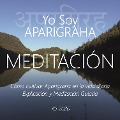 Meditación - Yo Soy Aparigraha - Wilma Eugenia Juan Galindo, Roy Eugene Davis