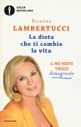 La dieta che ti cambia la vita. Il mio nuovo viaggio dimagrante - Rosanna Lambertucci