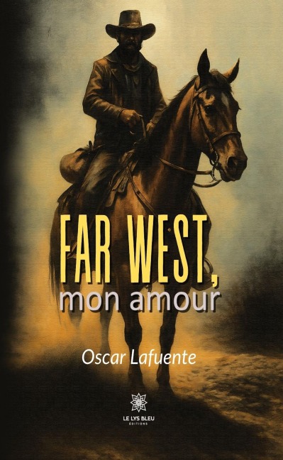 Far West, mon amour - Oscar Lafuente
