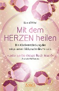 Cover-Bild zum Titel 'MIT DEM HERZEN HEILEN: Die Wiederentdeckung der vergessenen Bildsprache des Herzens' von 'Daniel Mitel'