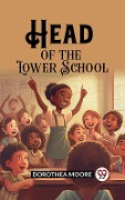 Cover-Bild zum Titel 'Head of the Lower School' von 'Dorothea Moore'