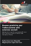 Buone pratiche per l'educazione alle scienze sociali - Rafael Guerrero Elecalde, Miguel Jesús López Serrano