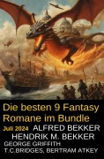 Cover-Bild zum Titel 'Die besten 9 Fantasy Romane im Bundle Juli 2024' von 'Alfred Bekker, Hendrik M. Bekker, George Griffith, T. C. Bridges, Bertram Atkey'