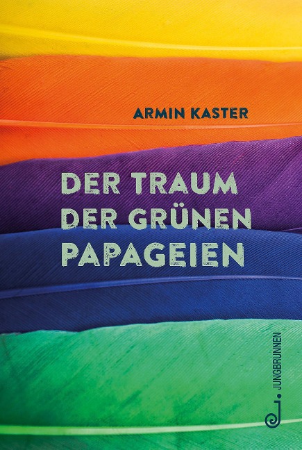 Der Traum der grünen Papageien - Armin Kaster