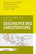 Cover-Bild zum Titel 'Einführung in die Geschichte des Christentums' von 'Franz Xaver Bischof, Giancarlo Collet, Alfons Fürst, Thomas Bremer'