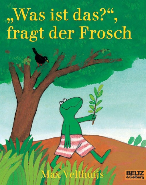 Was ist das, fragt der Frosch - Max Velthuijs