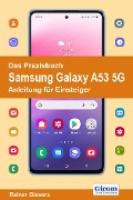 Cover-Bild zum Titel 'Das Praxisbuch Samsung Galaxy A53 5G - Anleitung für Einsteiger' von 'Rainer Gievers'
