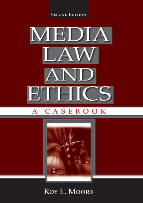 Media Law and Ethics - Roy L. Moore