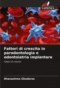 Cover-Bild zum Titel 'Fattori di crescita in parodontologia e odontoiatria implantare' von 'Dhanashree Ghoderao'