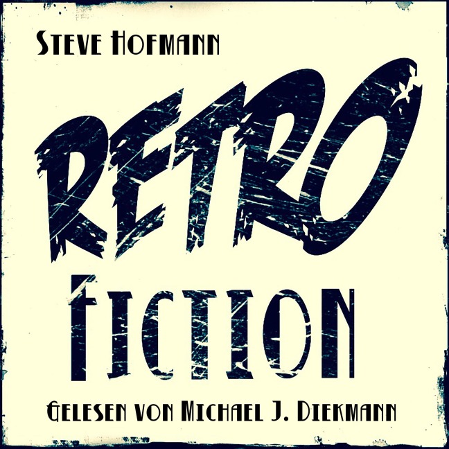 Retrofiction - Steve Hofmann, Steve Hofmann, Franko Sanfthalmen