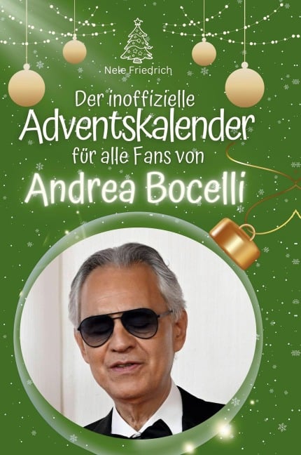 Der inoffizielle Adventskalender für alle Fans von Andrea Bocelli - Nele Friedrich