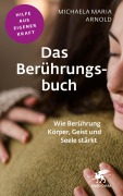 Cover-Bild zum Titel 'Das Berührungsbuch (Fachratgeber Klett-Cotta, Bd.)' von 'Michaela Maria Arnold'