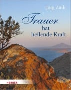 Cover-Bild zum Titel 'Trauer hat heilende Kraft' von 'Jörg Zink'