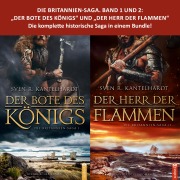 Die Britannien-Saga. Band 1 und 2: "Der Bote des Königs" und "Der Herr der Flammen" - Sven R. Kantelhardt