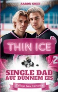 Cover-Bild zum Titel 'Thin Ice - Single Dad auf dünnem Eis' von 'Aaron Coxx'