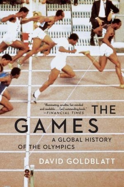 The Games: A Global History of the Olympics - David Goldblatt