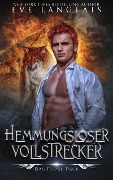 Hemmungsloser Vollstrecker (Das Feral Pack, #3) - Eve Langlais