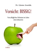 Cover-Bild zum Titel 'Vorsicht: BISSIG! Vom alltäglichen Wahnsinn im Leben eines Zahnarztes' von 'Günter Arnolds'
