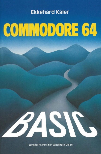 BASIC-Wegweiser für den Commodore 64 - Ekkehard Kaier