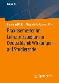 Praxissemester im Lehramtsstudium in Deutschland: Wirkungen auf Studierende - 