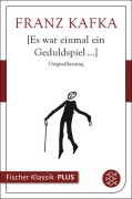 Cover-Bild zum Titel 'Es war einmal ein Geduldspiel...' von 'Franz Kafka'