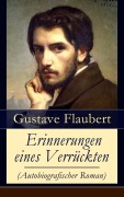 Cover-Bild zum Titel 'Erinnerungen eines Verrückten (Autobiografischer Roman)' von 'Gustave Flaubert'
